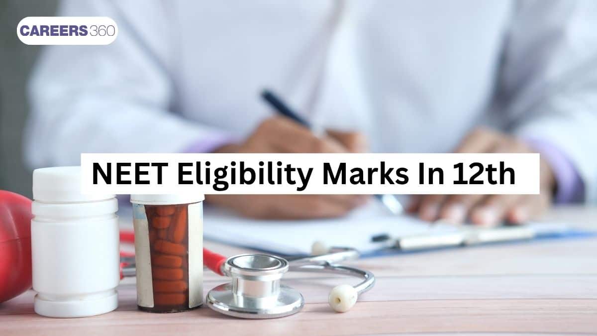 NEET Eligibility Marks in 12th - Age Limit, Exam Requirements & Qualifying Boards